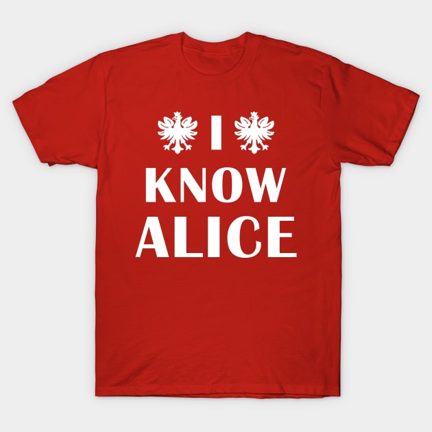 Polish Dyngus Day I Know Alice T-Shirt by LaurenElin